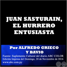 JUAN SASTURAIN, EL HURRERO ENTUSIASTA - Por ALFREDO GRIECO Y BAVIO - Domingo, 20 de Noviembre de 2016